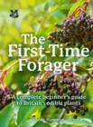 The First-Time Forager : A Complete Beginner’s Guide to Britain’s Edible Plants - Book