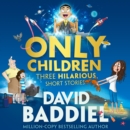 Only Children : Three Hilarious Short Stories - eAudiobook