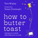 How to Butter Toast : Rhymes in a Book That Help You to Cook - eAudiobook