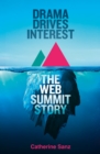 Drama Drives Interest : The Web Summit Story - Book