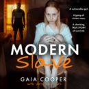 Modern Slave : A vulnerable girl. A gang of vicious men. A shocking true story of survival. - eAudiobook