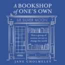 A Bookshop of One’s Own : How a Group of Women Set out to Change the World - eAudiobook