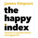 The Happy Index : Lessons in Upside-Down Management - eAudiobook