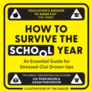 How to Survive the School Year : An essential guide for stressed-out grown-ups - eAudiobook