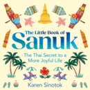 The Little Book of Sanuk : The Thai Secret to a More Joyful Life - eAudiobook