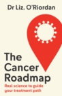 The Cancer Roadmap : Real Science to Guide Your Treatment Path - Book