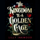 The Kingdom is a Golden Cage - eAudiobook