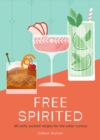 Free Spirited : 60 no/lo cocktail recipes for the sober curious - eBook