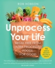 Unprocess Your Life : Break Free from Ultra-Processed Foods for Good - Book
