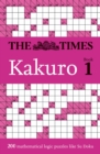 The Times Kakuro Book 1 : 200 Mathematical Logic Puzzles - Book