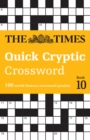 The Times Quick Cryptic Crossword Book 10 : 100 World-Famous Crossword Puzzles - Book