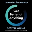 Get Better at Anything : 12 Maxims for Mastery - eAudiobook