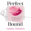 Perfect Bound : A memoir of trauma, heartbreak and the words that saved me - eAudiobook