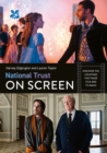 National Trust on Screen : Discover the Locations That Made Film and Tv Magic - Book