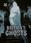 Britain's Ghosts : A spine-chilling tour of our most haunted places - eBook