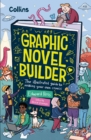 Graphic Novel Builder : The Illustrated Guide to Making Your Own Comics - Book