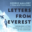 Letters From Everest : Unpublished Letters from Mallory’s Life and Death in the Mountains - eAudiobook