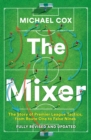 The Mixer: The Story of Premier League Tactics, from Route One to False Nines - Book