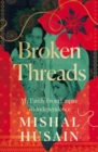 Broken Threads : My Family From Empire to Independence - Book