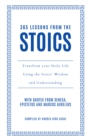 365 Lessons from the Stoics : Transform Your Daily Life Using the Stoics’ Wisdom and Understanding - Book