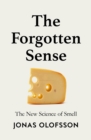 The Forgotten Sense : The New Science of Smell - Book