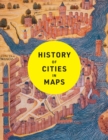 History of Cities in Maps : The ultimate visual exploration of human civilisation through 70 captivating historical maps - eBook