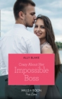 Crazy About Her Impossible Boss - eBook