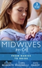 Midwives On Call: From Babies To Bride : Always the Midwife (Midwives on-Call) / Just One Night? / a Promise…to a Proposal? - eBook