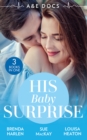 A &E Docs: His Baby Surprise : Two Doctors & a Baby (Those Engaging Garretts!) / Dr. White's Baby Wish / Their Double Baby Gift - eBook