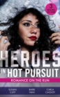 Heroes In Hot Pursuit: Romance On The Run : Witness on the Run / Sudden Setup / Scene of the Crime: Means and Motive - eBook