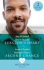 How To Heal The Surgeon's Heart / Risking It All For A Second Chance : How to Heal the Surgeon's Heart (Miracle Medics) / Risking it All for a Second Chance (Miracle Medics) - eBook