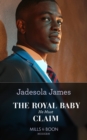 The Royal Baby He Must Claim - eBook