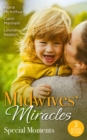 Midwives' Miracles: Special Moments : A Month to Marry the Midwife (the Midwives of Lighthouse Bay) / the Midwife's One-Night Fling / Reunited by Their Pregnancy Surprise - eBook
