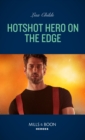 Hotshot Hero On The Edge - eBook