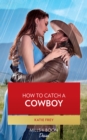 How To Catch A Cowboy - eBook