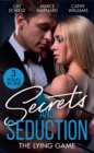 Secrets And Seduction: The Lying Game : Seductive Secrets (Sweet Tea and Scandal) / Bombshell for the Black Sheep / a Virgin for Vasquez - eBook