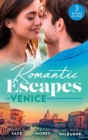 Romantic Escapes: Venice : Seduced by the Hero (the Morretti Millionaires) / Prince's Virgin in Venice / the Venetian One-Night Baby - eBook