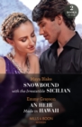 Snowbound With The Irresistible Sicilian / An Heir Made In Hawaii : Snowbound with the Irresistible Sicilian (Hot Winter Escapes) / an Heir Made in Hawaii (Hot Winter Escapes) - eBook