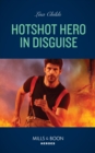 Hotshot Hero In Disguise - eBook