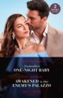 Cinderella's One-Night Baby / Awakened In Her Enemy's Palazzo : Cinderella's One-Night Baby / Awakened in Her Enemy's Palazzo - eBook