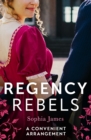 Regency Rebels: A Convenient Arrangement : Marriage Made in Money / Marriage Made in Shame - eBook