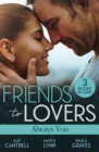 Friends To Lovers: Always You : An Heir for the Billionaire (Dynasties: The Newports) / Friend, Fling, Forever? / Fugitive Bride - eBook