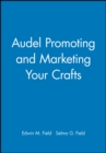 Audel Promoting and Marketing Your Crafts - Book