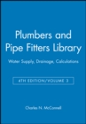 Plumbers and Pipe Fitters Library, Volume 3 : Water Supply, Drainage, Calculations - Book