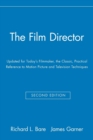 The Film Director : Updated for Today's Filmmaker, the Classic, Practical Reference to Motion Picture and Television Techniques - Book