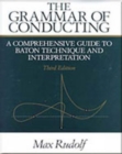 The Grammar of Conducting : A Comprehensive Guide to Baton Technique and Interpretation - Book