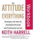 The Attitude Is Everything Workbook : Strategies and Tools for Developing Personal and Professional Success - Book