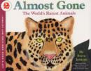 Almost Gone : The World's Rarest Animals - Book