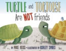 Turtle and Tortoise Are Not Friends - Book
