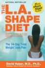 The L.A. Shape Diet : The 14 Day Total Weight Loss Plan - Book